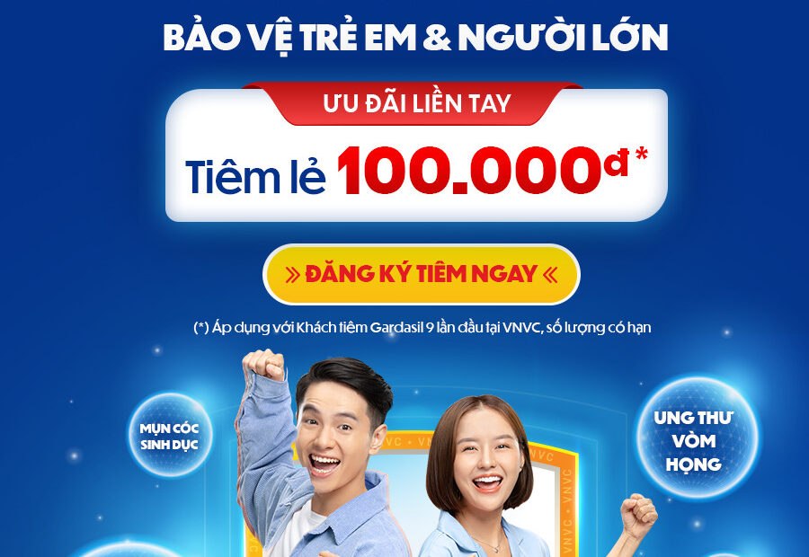 TIÊM VẮC XIN PHÒNG HPV TẠI VNVC - ƯU ĐÃI NGAY 100.000Đ!