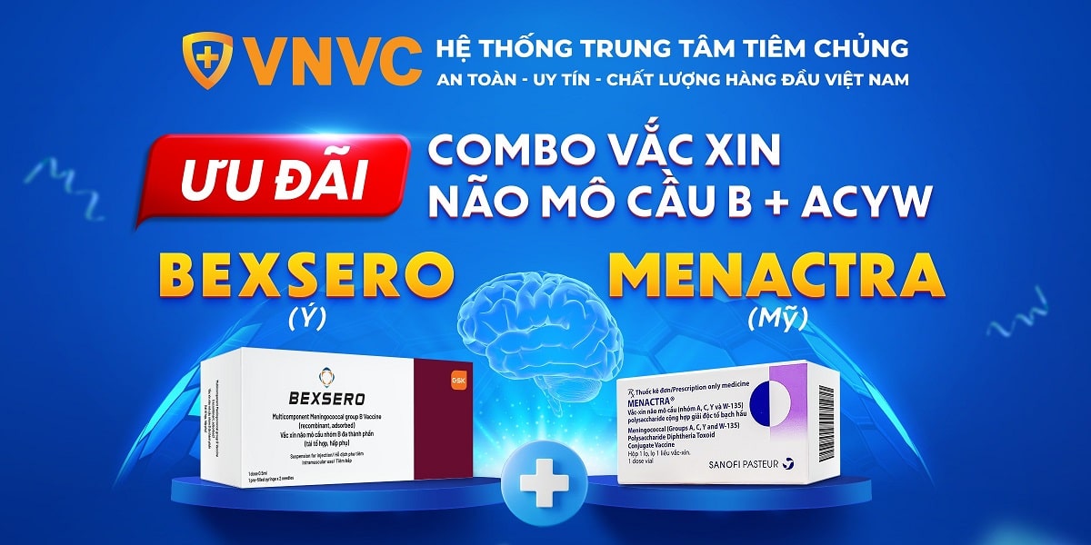 VNVC SIÊU ƯU ĐÃI COMBO VẮC XIN NÃO MÔ CẦU THẾ HỆ MỚI BEXSERO + MENACTRA PHÒNG VIÊM MÀNG NÃO MÔ CẦU B + ACYW.
