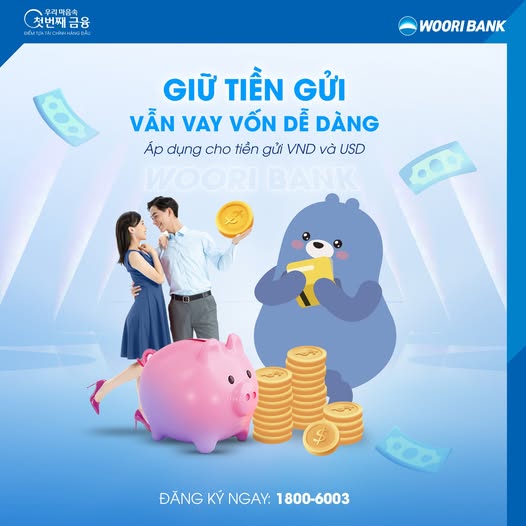GIỮ TIỀN GỬI VẪN VAY VỐN DỄ DÀNG - Woori Bank