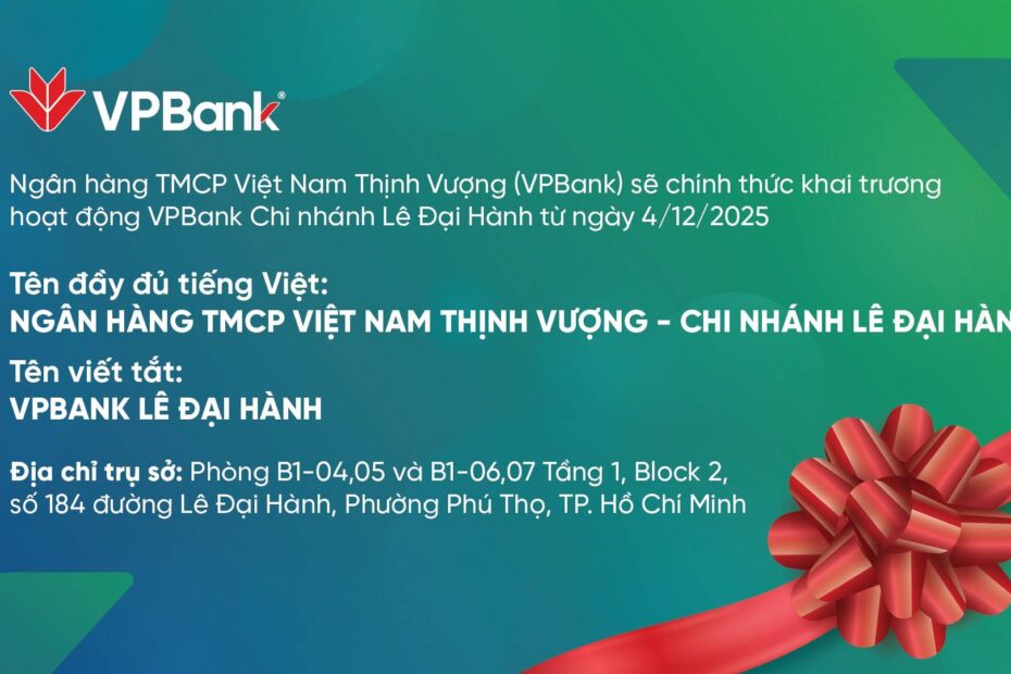 VPBank khai trương Chi nhánh Lê Đại Hành (184 Lê Đại Hành), mở rộng mạng lưới hoạt động tại TP.HCM